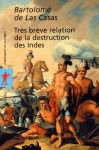 Très brève relation de la destruction des Indes - Bartolomé de las Casas