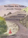 Buy Cheap, Buy Twice: A novel - Jennifer Thomas