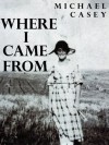 Where I Came From - Michael Casey