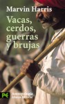 Vacas, Cerdos, Guerras Y Brujas: Los Enigmas De La Cultura - Marvin Harris