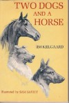 Two Dogs and a Horse - Jim Kjelgaard