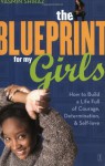 The Blueprint for My Girls: How to Build a Life Full of Courage, Determination, & Self-Love - Yasmin Shiraz