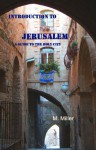 Introduction to Jerusalem: A Guide to the Holy City - M. Miller