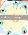 Working in Groups: Communication Principles and Strategies - Isa N. Engleberg, Dianna R. Wynn