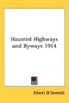 Haunted Highways and Byways 1914 - Elliott O'Donnell