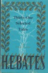 Thirty-one selected tales. - H.E. Bates