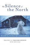 The Silence of the North - Olive A. Fredrickson, Ben East
