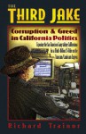 The Third Jake: Corruption & Greed in California Politics-Exposing the San Francisco Gang Taking Californians for a Multi-Billion $$ Ride on the Transcam/Landscam Express - Richard Trainor, Kris Millegan