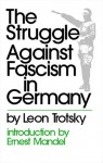 The Struggle Against Fascism in Germany - Leon Trotsky, George Breitman