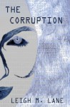 The Corruption - Leigh M. Lane