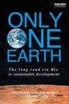 Only One Earth: The Long Road Via Rio to Sustainable Development - Felix Dodds