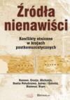 Źródła nienawiści. Konflikty etniczne w krajach postkomunistycznych - Kamil Janicki