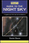 Philip's Guide To The Night Sky: A Guided Tour of the Stars and Constellations - Patrick Moore