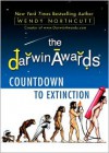 The Darwin Awards Countdown to Extinction - Wendy Northcutt