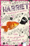 Harriet - versehentlich berühmt: Mode ist ein glitzernder Goldfisch (German Edition) - Holly Smale, Elvira Willems