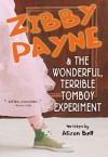 Zibby Payne & the Wonderful, Terrible Tomboy Experiment - Alison Bell