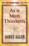 As a Man Thinketh - James Allen