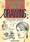 The Ultimate Book of Drawing: Essential Skills, Techniques & Inspiration for Artists - Barrington Barber