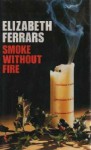 Smoke Without Fire - Elizabeth Ferrars