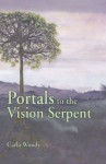 Portals to the Vision Serpent - Carla Woody