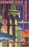 Sewer, Gas and Electric: The Public Works Trilogy - Matt Ruff