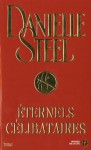 Eternels Célibataires - Danielle Steel, Martine Céleste Desoille