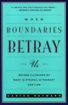 When Boundaries Betray Us: Beyond Illusions of What Is Ethical in Therapy and Life - Carter Heyward