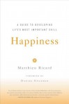 Happiness: A Guide to Developing Life's Most Important Skill - Matthieu Ricard, Daniel Goleman