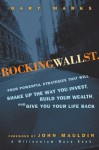 Rocking Wall Street: Four Powerful Strategies That will Shake Up the Way You Invest, Build Your Wealth And Give You Your Life Back - Gary Marks, John Mauldin