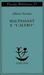 Maupassant e "l'Altro" - Alberto Savinio