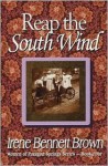 Reap the South Wind - Irene Bennett Brown