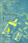 The Shattered Lantern: Rediscovering the Felt Presence of God - Ronald Rolheiser