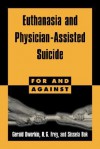 Euthanasia and Physician-Assisted Suicide - Gerald Dworkin, Raymond Gillespie Frey, Sissela Bok