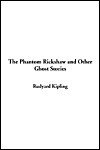 The Phantom Rickshaw and Other Ghost Stories - Rudyard Kipling