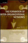 The Formation Of Inter Organizational Networks - Mark Ebers