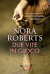 Due vite in gioco (Italian Edition) - Nora Roberts