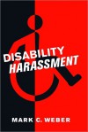 Disability Harassment - Mark Weber