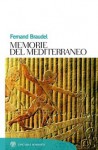 Memorie Del Mediterraneo: Preistoria E Antichità - Fernand Braudel