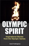 Olympic Spirit - Inspirational Stories from the Olympic Games - Scott Frothingham