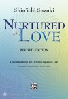 Nurtured by Love: Translated from the Original Japanese Text - Shin'ichi Suzuki