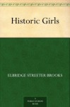 Historic Girls (免费公版书) - Elbridge S. Brooks