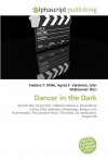 Dancer in the Dark - Agnes F. Vandome, John McBrewster, Sam B Miller II