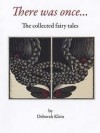 There was once...: the collected fairy tales - Deborah Klein