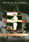 Detroit Sluggers: The First 75 Years - Mark Rucker