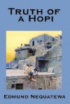 Truth Of A Hopi: Stories Relating To The Origin, Myths And Clan - Edmund Nequatewa