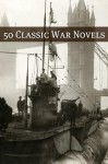 50 Classic War Novels - Various, Golgotha Press