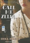 Call Me Zelda: A Novel - Erika Robuck, Amy Landon