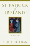 St. Patrick of Ireland : A Biography - Philip Freeman