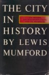 The City In History: Its Origins, Its Transformations, And Its Prospects - Lewis Mumford