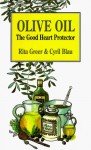 Olive Oil: The Good Heart Protector - Rita Greer